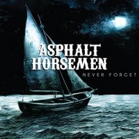 asphalt horsemen - Never Forget