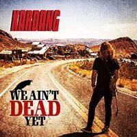 We Ain’t Dead Yet -03/06/2022-